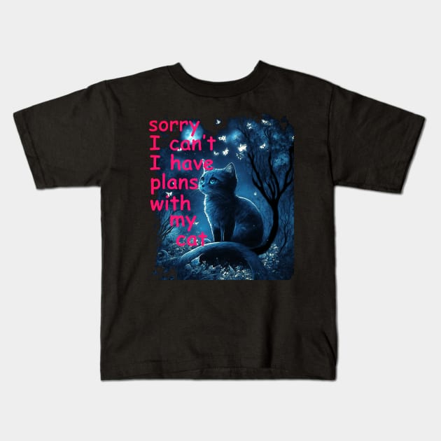 Sorry I Can't I Have Plans With My Cat, Sarcastic Cat Saying Kids T-Shirt by masterpiecesai